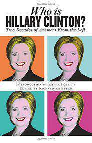 Who is Hillary Clinton Two Decades of Answers from the Left :