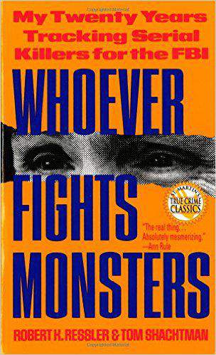 Whoever Fights Monsters: My Twenty Years Tracking Serial Killers for the FBI Mass Market