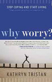 Why Worry Stop Coping and Start Living