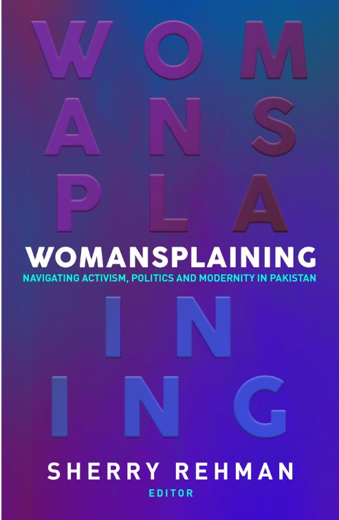 Womansplaining Navigating activism politics and modernity in Pakistan