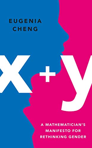 x+y: A Mathematician's Manifesto for Rethinking Gender  -  Hardcover
