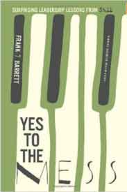 Yes to the Mess Developing a Jazz Mindset for Leading in a Complex World