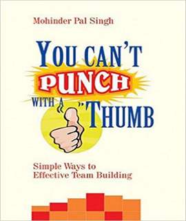 You Can't Punch With A Thumb: Simple Ways to Effective Team Building