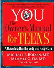 YOU: The Owners Manual for Teens: A Guide to a Healthy Body and Happy Life