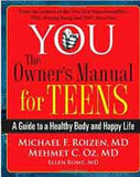 YOU: The Owners Manual for Teens: A Guide to a Healthy Body and Happy Life