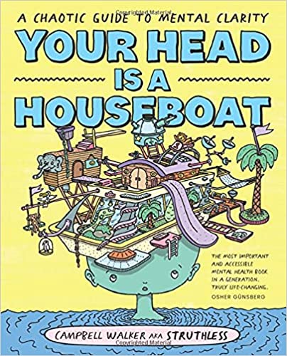 Your Head Is a Houseboat - A Chaotic Guide to Mental Clarity